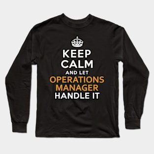 Operations Manager Keep Calm And Let Handle It Long Sleeve T-Shirt